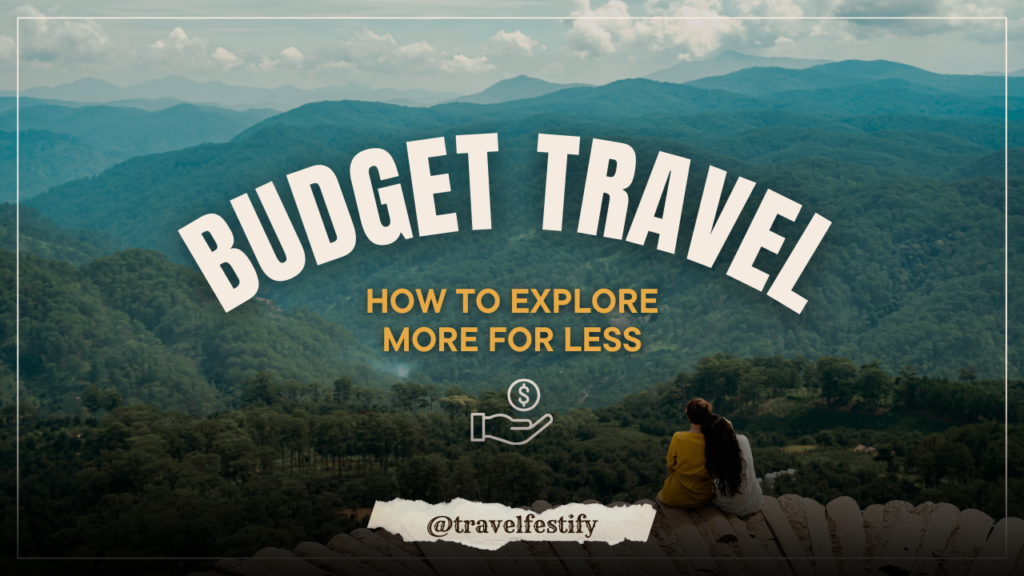 Going for a Trip on a Budget: Ways to Save Money on Trips around India