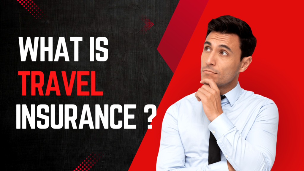 What is Travel Insurance ?